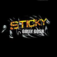 Sticky - Golly Gosh