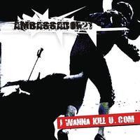 Ambassador21 - I Wanna Kill U.com