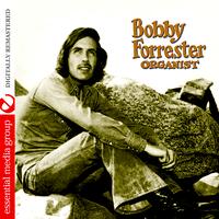 Bobby Forrester - Organist (Digitally Remastered)