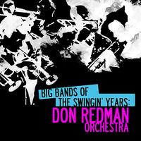 Don Redman Orchestra - Big Bands Of The Swingin' Years: Don Redman Orchestra (Digitally Remastered)