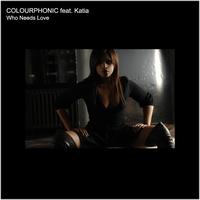 Colourphonic feat. Katia - Who Needs Love