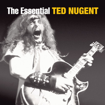 Ted Nugent - The Essential Ted Nugent