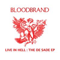 Bloodbrand - Live In Hell: The De Sade EP
