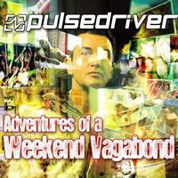 Pulsedriver - Adventures of a Weekend Vagabond (Explicit)