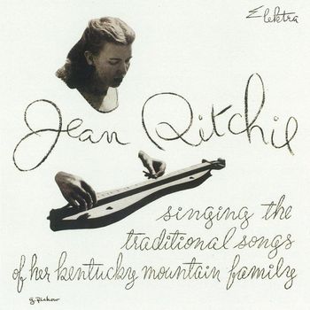 Jean Ritchie - Singing The Traditional Songs Of Her Kentucky Mountain Family