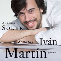 Ivan Martin - Antonio Soler: Sonatas