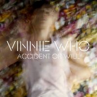 Vinnie Who - Accident Or Will