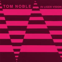 Tom Noble - In Liger Vision