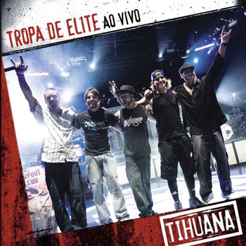 Tihuana - Tropa De Elite Ao Vivo