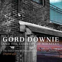 Gord Downie And The Country Of Miracles - The Dance And Its Disappearance / Gone (Acoustic) [Digital 45]