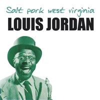 LOUIS JORDAN - Salt Pork West Virginia