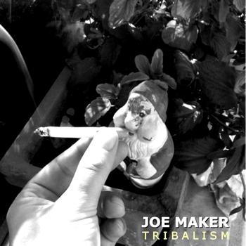 Joe Maker - Tribalism