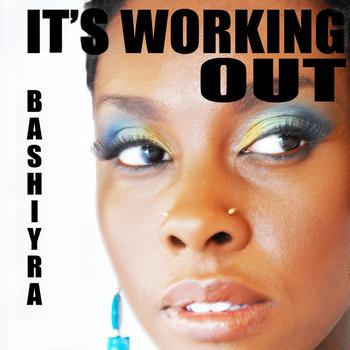 Bashiyra - It's Working Out