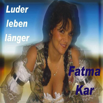 Fatma Kar - Luder Leben Länger (Single Version)