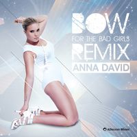 Anna David - Bow (For the Bad Girls) (Remixes)