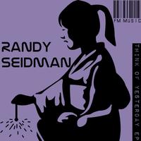 Randy Seidman - Think Of Yesterday EP