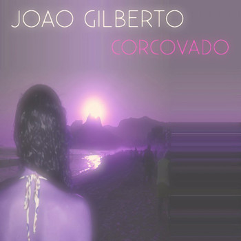 João Gilberto - Corcovado