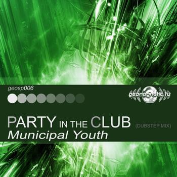 Municipal Youth - Party In The Club