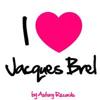 Jacques Brel - I Love Jacques Brel (Ses premiers succès)
