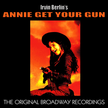 Various Artists - Annie Get Your Gun (The Original Broadway Recordings)