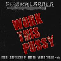 Ruben lasala - Work This Pussy (Re-edit)