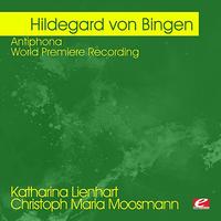 Katharina Lienhart - von Bingen: Antiphona - World Premiere Recording (Digitally Remastered)