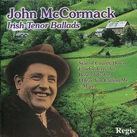 John McCormack - Ballads of an Irish Tenor