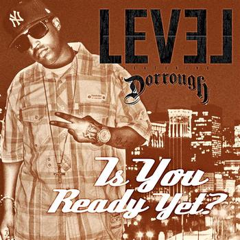 Level - Is You Ready Yet? Feat. Dorrough 