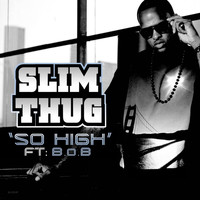 Slim Thug - So High (Feat. B.O.B.)