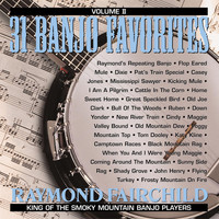 Raymond Fairchild - 31 Banjo Favorites, Vol. 2