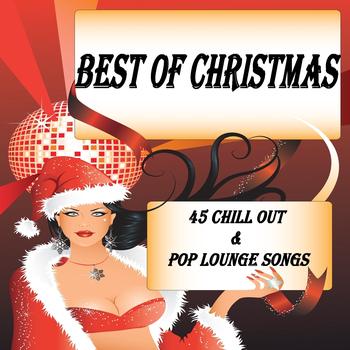 Various Artists - Best of Christmas X-Mas Chill Out & Pop Lounge Songs, 45 Tracks (100% Collection Of International Top & Deluxe Winter Cafe Hits)