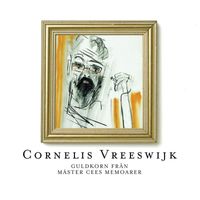 Cornelis Vreeswijk - Guldkorn från Mäster Cees Memoarer