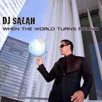 DJ Salah - When the World Turns Round