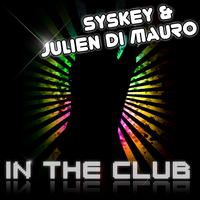 Syskey, Julien Di Mauro - In the Club