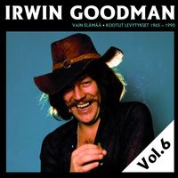Irwin Goodman - Vain elämää - Kootut levytykset Vol. 6