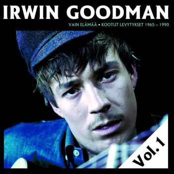 Irwin Goodman - Vain elämää - Kootut levytykset Vol. 1