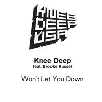 Knee Deep - Won't Let You Down