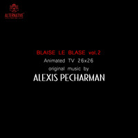 Alexis Pecharman - Blaise le blasé, vol. 2 (Bande originale de la série animée)