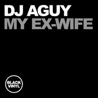 DJ AGUY - My Ex Wife