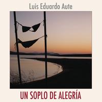 Luis Eduardo Aute - Un Soplo de Alegria