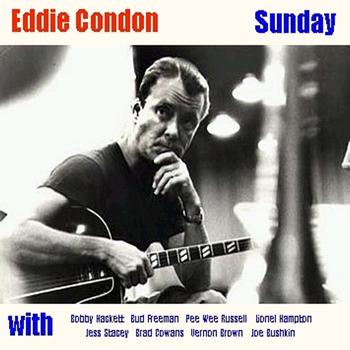 Eddie Condon - Sunday