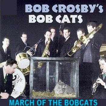 Bob Crosby | The Bobcats - March Of The Bobcats