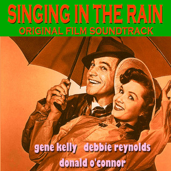 Gene Kelly, Debbie Reynolds, Donald O'Connor - Singing in the Rain (Original Film Soundtrack)