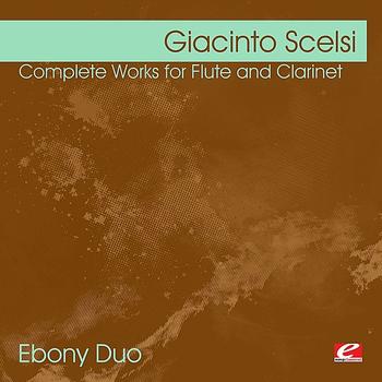 Ebony Duo - Scelsi: Complete Works for Flute and Clarinet (Digitally Remastered)