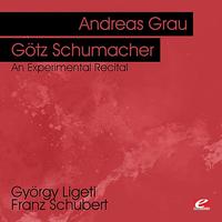 Andreas Grau - Ligeti & Schubert: An Experimental Recital (Digitally Remastered)
