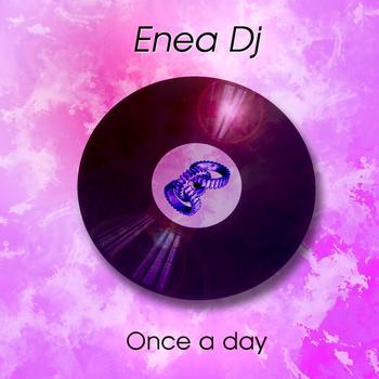Enea Dj - Once a Day