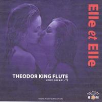 Elle et Elle - Theodor King Flute : Voice, Sax & Flute