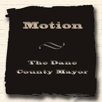 Motion - The Dane County Mayor