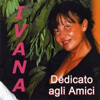 Ivana - Dedicato agli amici