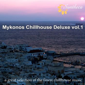 Various Artists - Mykonos Chillhouse Deluxe, Vol. 1 (A Great Selection of the Finest Chillhouse Music)